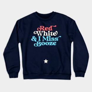 Red White and I Miss Booze Pregnant 4th of July Crewneck Sweatshirt